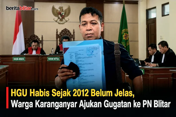 HGU Habis Sejak 2012 Belum Jelas, Warga Karanganyar Ajukan Gugatan ke PN Blitar