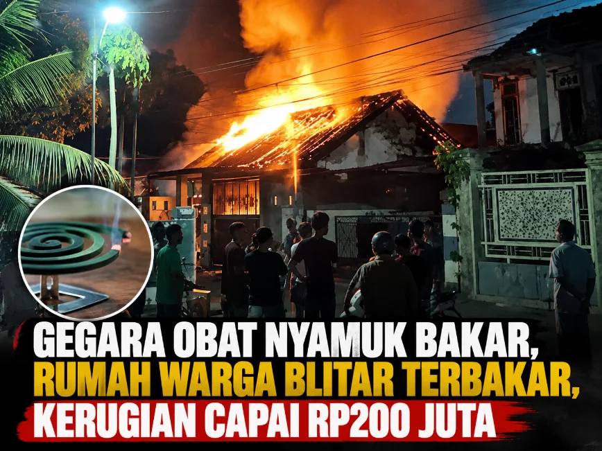 Gegara Obat Nyamuk Bakar, Rumah Warga Blitar Terbakar, Kerugian Capai Rp200 Juta