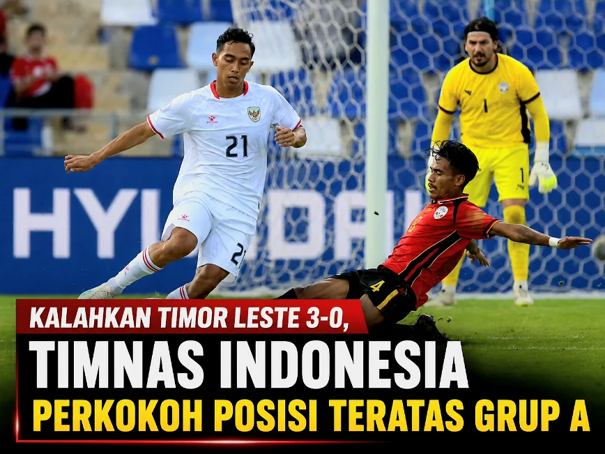Kalahkan Timor Leste 3-0, Timnas Indonesia Perkokoh Posisi Teratas Grup A