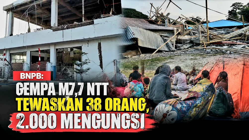 BNPB: Gempa M7,7 NTT Tewaskan 38 Orang, 2.000 Mengungsi