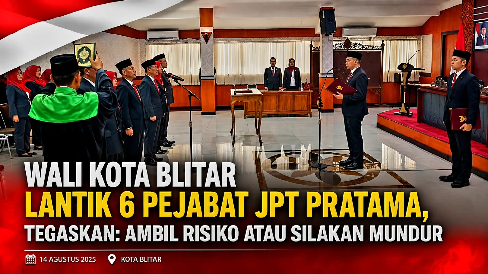 Wali Kota Blitar Lantik 6 Pejabat JPT Pratama, Tegaskan: Ambil Risiko atau Silakan Mundur
