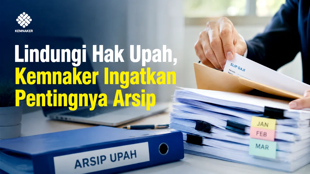 Lindungi Hak Upah, Kemnaker Ingatkan Pentingnya Arsip