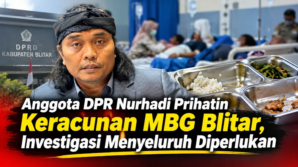 Anggota DPR RI Nurhadi Prihatin Keracunan MBG Blitar, Investigasi Menyeluruh Diperlukan