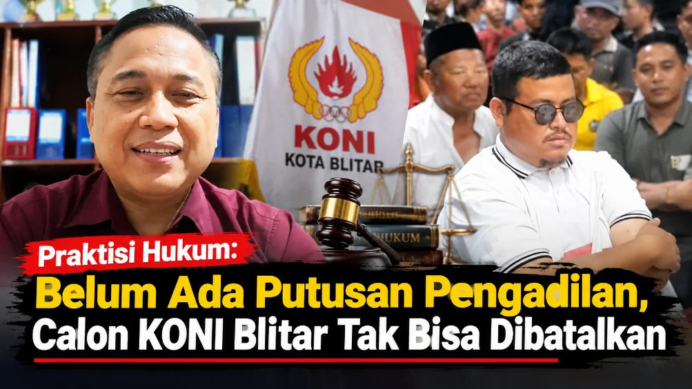 Praktisi Hukum: Belum Ada Putusan Pengadilan, Calon KONI Blitar Tak Bisa Dibatalkan