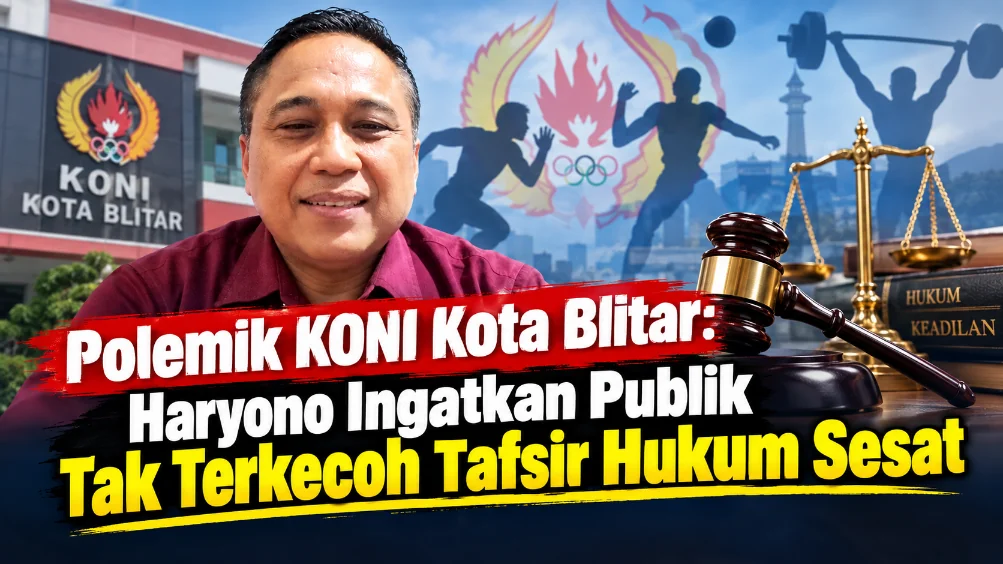 Polemik KONI Kota Blitar: Haryono Ingatkan Publik Tak Terkecoh Tafsir Hukum Sesat