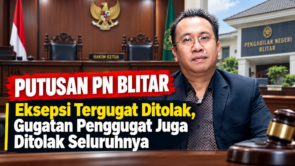 Putusan PN Blitar: Eksepsi Tergugat Ditolak, Gugatan Penggugat Juga Ditolak Seluruhnya