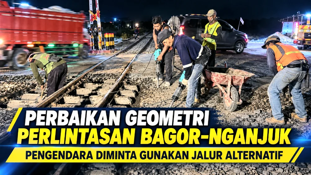 Perbaikan Geometri Perlintasan Bagor–Nganjuk, Pengendara Diminta Gunakan Jalur Alternatif